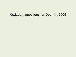 Qwizdom questions for Dec. 11, 2009