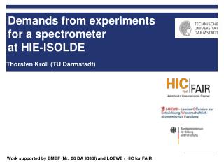 Demands from experiments for a spectrometer at HIE-ISOLDE