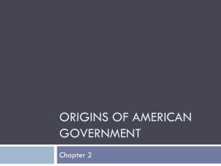 Origins of American Government