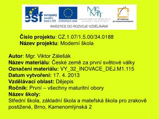 Číslo projektu : CZ.1.07/1.5.00/34.0188 Název projektu : Moderní škola