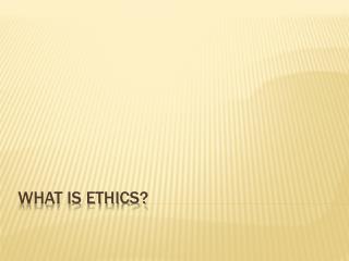 What is ethics?