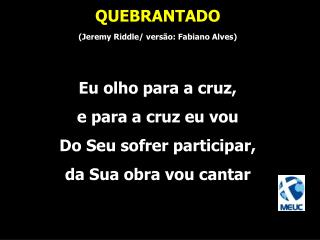 O meu Salvador, na cruz mostrou O amor do Pai, o justo Deus.