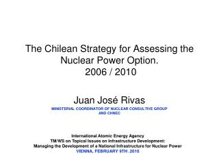 The Chilean Strategy for Assessing the Nuclear Power Option. 2006 / 2010