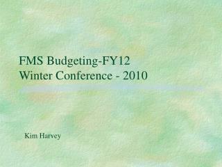 FMS Budgeting-FY12 Winter Conference - 2010