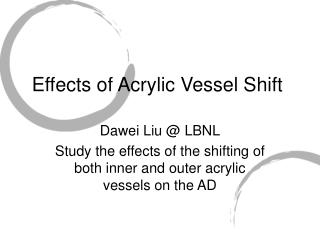 Effects of Acrylic Vessel Shift