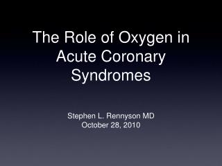 The Role of Oxygen in Acute Coronary Syndromes