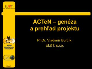 ACTeN – genéza a prehľad projektu