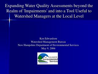 Ken Edwardson Watershed Management Bureau New Hampshire Department of Environmental Services
