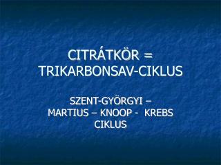 CITRÁTKÖR = TRIKARBONSAV-CIKLUS