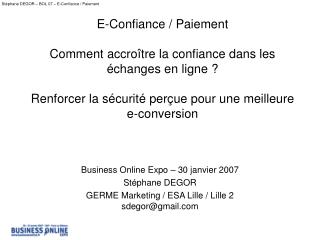 Business Online Expo – 30 janvier 2007 Stéphane DEGOR