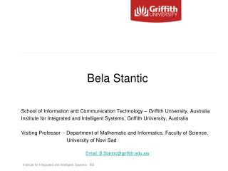 Bela Stantic School of Information and Communication Technology – Griffith University, Australia