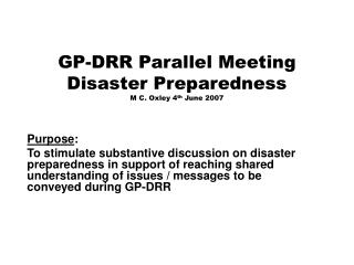 GP-DRR Parallel Meeting Disaster Preparedness M C. Oxley 4 th June 2007