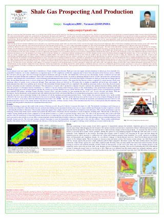 Shale Gas Prospecting And Production Sunjay , Geophysics,BHU , Varanasi-221005,INDIA sunjay.sunjay@gmail.com