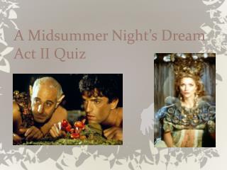 A Midsummer Night’s Dream Act II Quiz