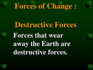 Forces of Change : Destructive Forces