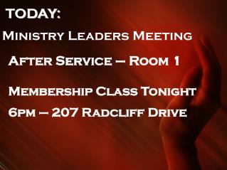 TODAY: Ministry Leaders Meeting After Service – Room 1 Membership Class Tonight