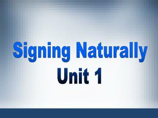 Signing Naturally Unit 1