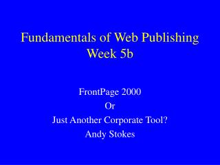 Fundamentals of Web Publishing Week 5b