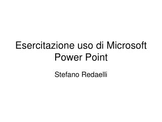 Esercitazione uso di Microsoft Power Point
