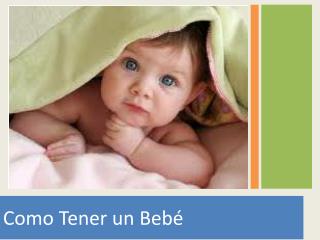 Como T ener un Bebé