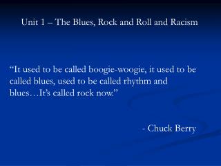 Unit 1 – The Blues, Rock and Roll and Racism