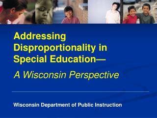Addressing Disproportionality in Special Education— A Wisconsin Perspective