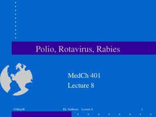 Polio, Rotavirus, Rabies