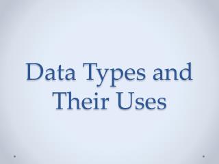 Data Types and Their Uses