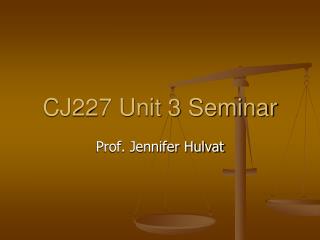 CJ227 Unit 3 Seminar
