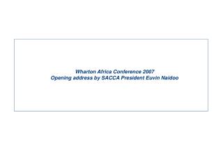 Wharton Africa Conference 2007 Opening address by SACCA President Euvin Naidoo