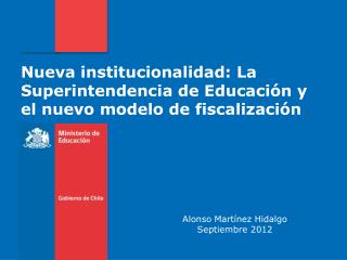 Nueva institucionalidad: La Superintendencia de Educación y el nuevo modelo de fiscalización