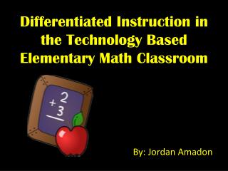 Differentiated Instruction in the Technology Based Elementary Math Classroom