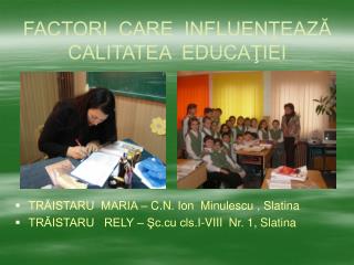 FACTORI CARE INFLUENŢEAZĂ CALITATEA EDUCAŢIEI