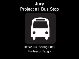 Jury Project #1 Bus Stop