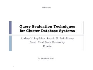 Query Evaluation Techniques for Cluster Database Systems