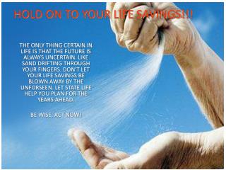 HOLD ON TO YOUR LIFE SAVINGS!!!