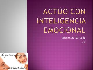 ACTÚO CON INTELIGENCIA EMOCIONAL