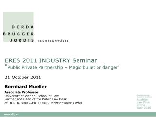 ERES 2011 INDUSTRY Seminar &quot; Public Private Partnership – Magic bullet or danger &quot;