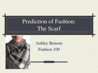 Prediction of Fashion: The Scarf