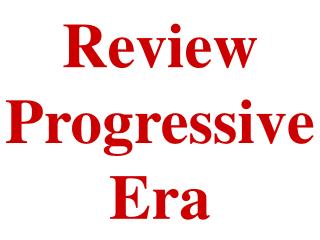 Review Progressive Era