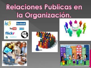 Relaciones Publicas en la Organización .