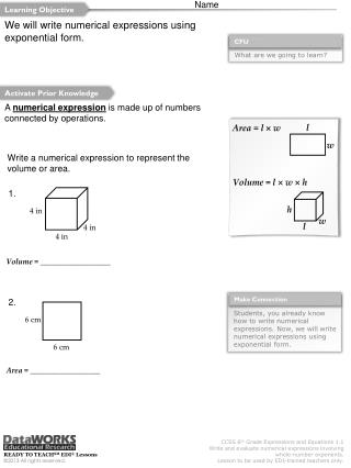 We will write numerical expressions using exponential form.