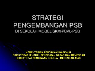 STRATEGI PENGEMBANGAN PSB DI SEKOLAH MODEL SKM-PBKL-PSB