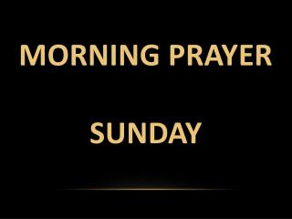 Morning prayer Sunday