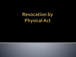 Revocation by Physical Act