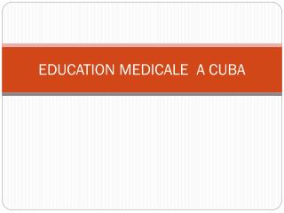 EDUCATION MEDICALE A CUBA