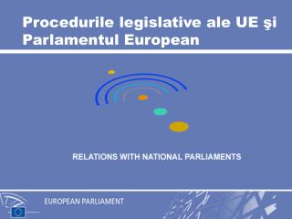 Proced urile legislative ale UE şi Parlamentul European