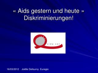 «  Aids gestern und heute  » Diskriminierungen !