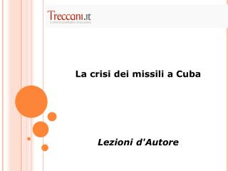 La crisi dei missili a Cuba Lezioni d'Autore