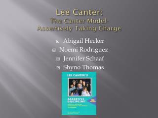 Lee Canter: The Canter Model- Assertively Taking Charge